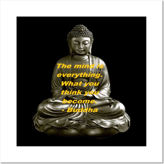 Buddha The Mind is Everything Wall Art by jmtaylor